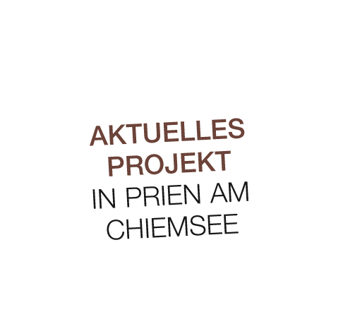 Neues Projekt in Prien am Chiemsee